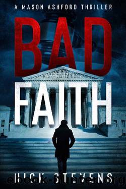 Bad Faith (Mason Ashford Thriller Series Book 1) by Nick Stevens
