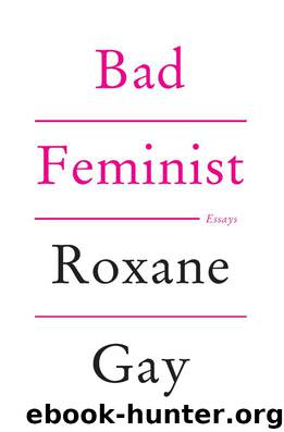 Bad Feminist: Essays by Roxane Gay