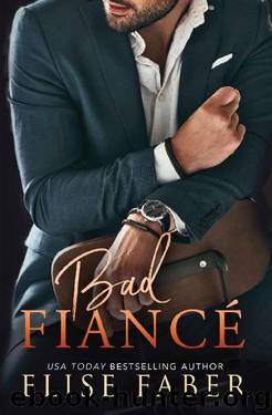 Bad Fiancé (Billionaire's Club Book 6) by Elise Faber