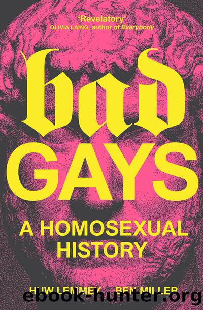 Bad Gays: A Homosexual History by Huw Lemmey & Ben Miller