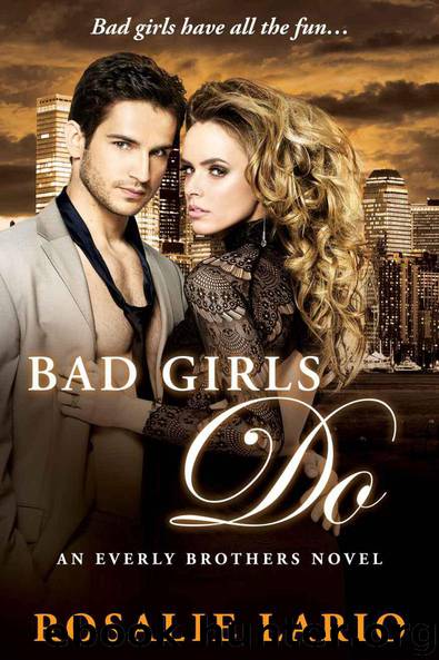 Bad Girls Do: a Billionare Romance Novel (The Everly Brothers Series, Erotic Romance Book 3) by Lario Rosalie