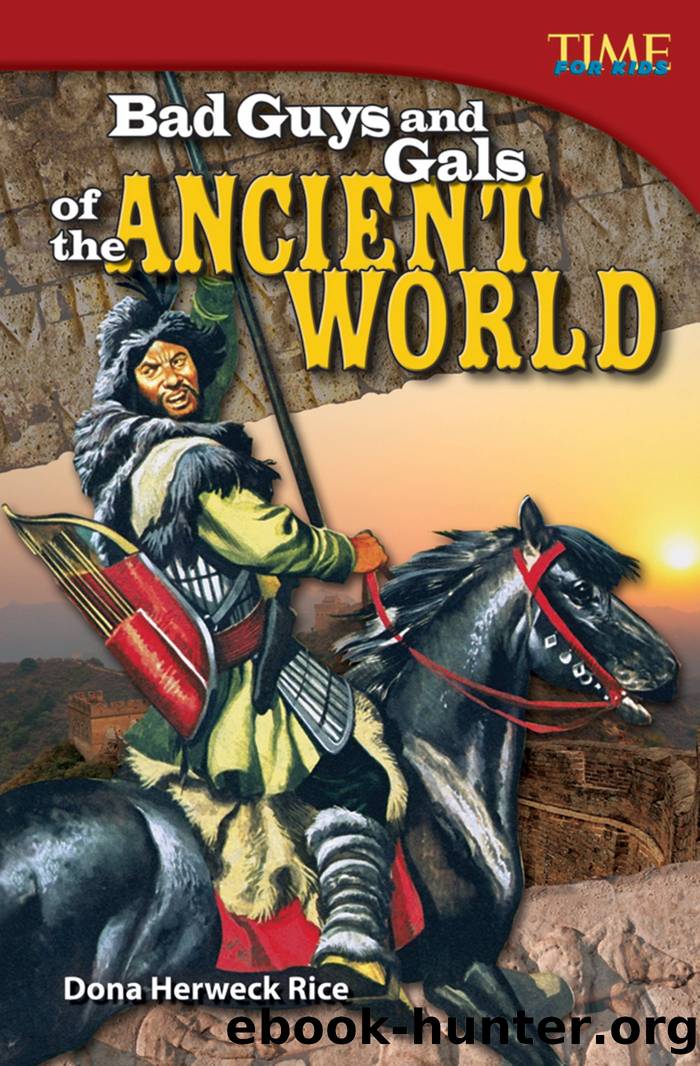 Bad Guys and Gals of the Ancient World by Dona Herweck Rice