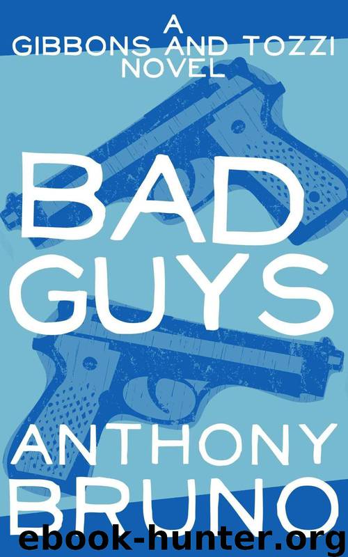 Bad Guys: A Gibbons and Tozzi Novel (Book 1) by Bruno Anthony