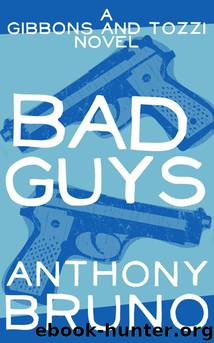 Bad Guys: A Gibbons and Tozzi Novel by Anthony Bruno