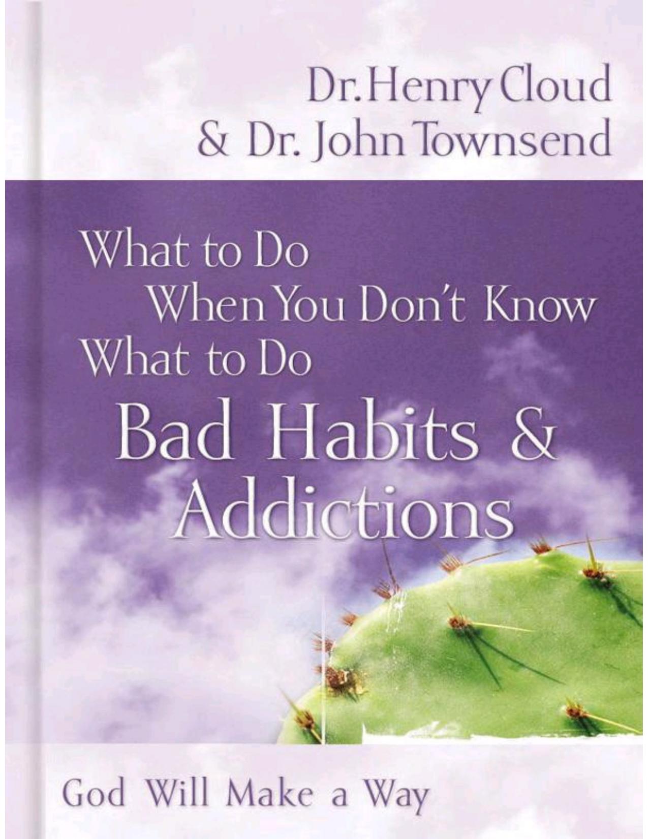 Bad Habits & Addictions by Henry Cloud