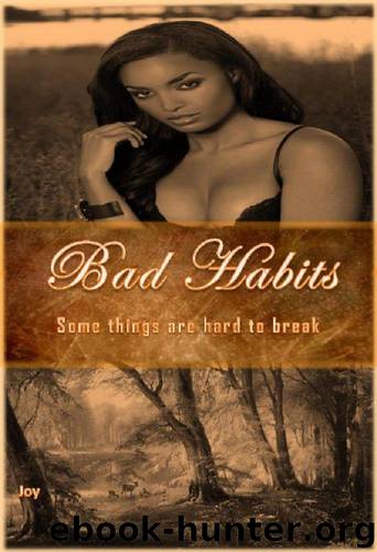 Bad Habits: Some Things Are Hard to Break. by Joy