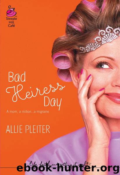 Bad Heiress Day by Allie Pleiter