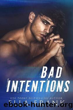 Bad Intentions (Intentions Duet Book 1) by Ella Frank
