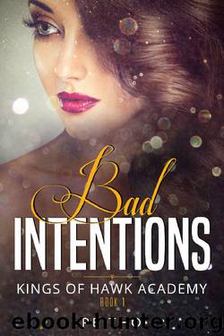 Bad Intentions: A Dark High School Bully Romance (Kings of Hawk Academy Book 1) by Peitho