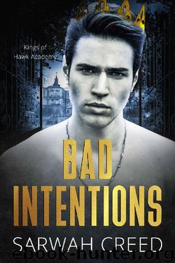 Bad Intentions: A Dark High School Stepbrother Bully Romance (Kings of Hawk Academy Book 1) by Sarwah Creed