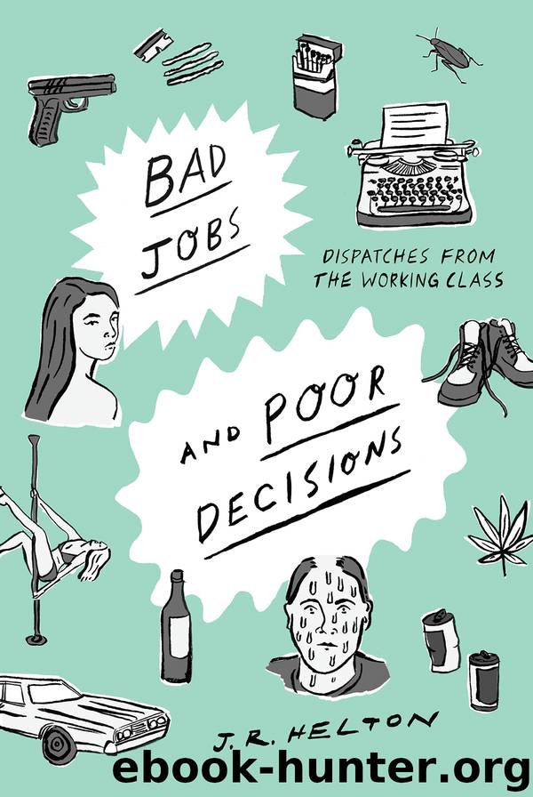 Bad Jobs and Poor Decisions by J. R. Helton
