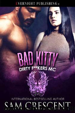 Bad Kitty (Dirty F**kers MC Book 5) by Sam Crescent