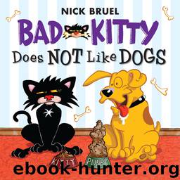 Bad Kitty Does Not Like Dogs by Nick Bruel