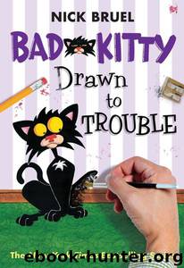 Bad Kitty Drawn to Trouble by Nick Bruel