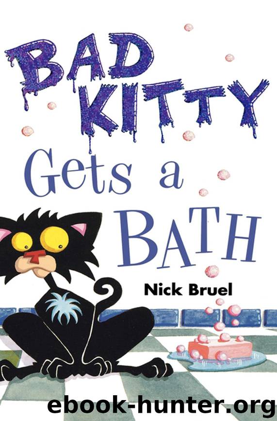 Bad Kitty Gets a Bath by Nick Bruel