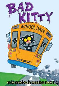 Bad Kitty School Daze by Nick Bruel