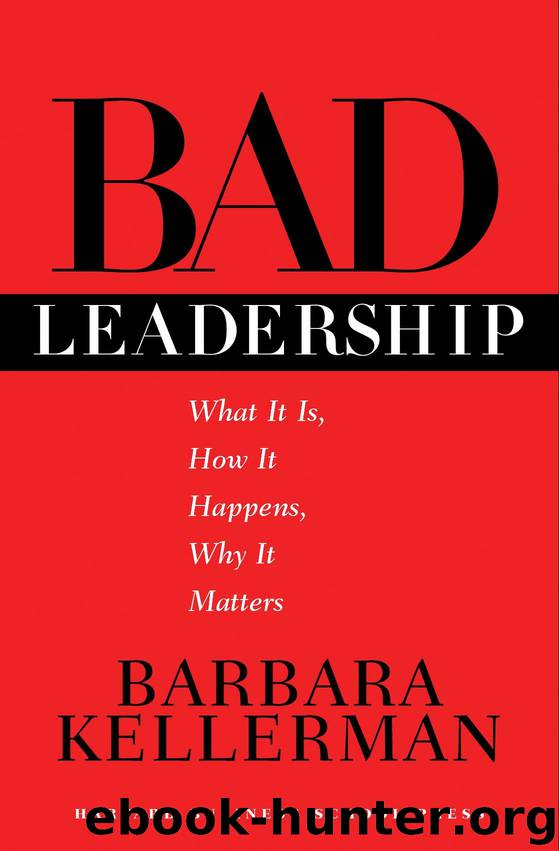 Bad Leadership: What It Is, How It Happens, Why It Matters (Leadership for the Common Good) by Barbara Kellerman