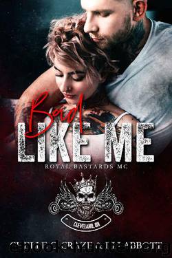 Bad Like Me: Royal Bastards MC Ohio Chapter by Chelle C. Craze & Eli Abbott