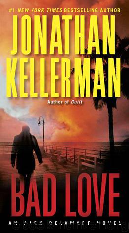 Bad Love: An Alex Delaware Novel by Jonathan Kellerman
