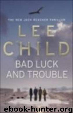 Bad Luck and Trouble - Reacher 11 by Lee Child
