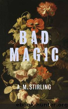 Bad Magic by A. M. Stirling
