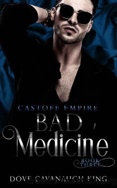 Bad Medicine: Castoff Empire Series Book Three by Dove Cavanaugh King