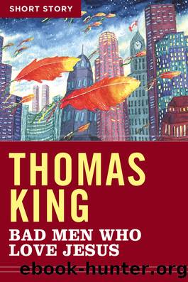 Bad Men Who Love Jesus by Thomas King