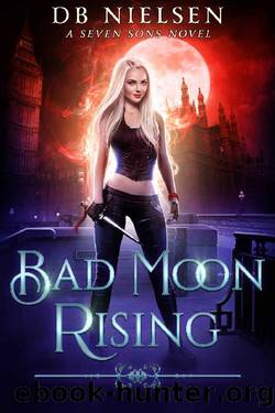 Bad Moon Rising_A Seven Sons Novel by DB Nielsen & Laurie Starkey & Michael Anderle