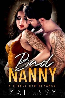 Bad Nanny: A Single Dad Romance by Kai Lesy