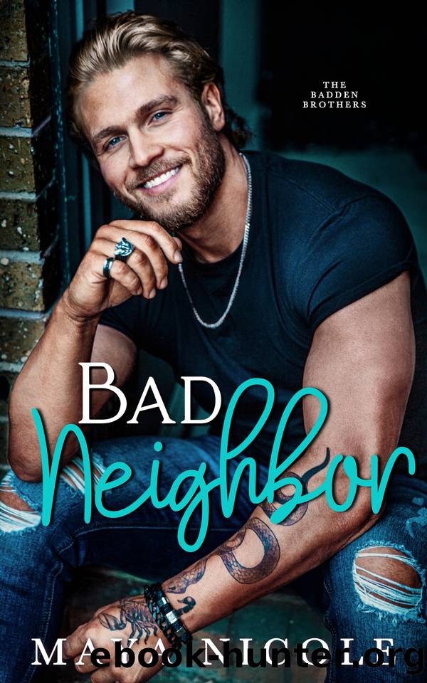 Bad Neighbor: A Fake Dating Romance (The Badden Brothers) by Maya Nicole