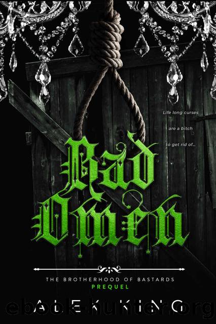 Bad Omen: Dark Secret Society Romance (The Brotherhood of Bastards Book 1) by Alex King