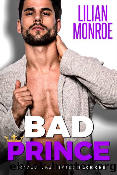 Bad Prince: An Accidental Pregnancy Romance (Royally Unexpected Book 1) by Lilian Monroe