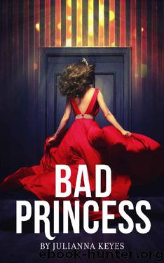 Bad Princess: A Novella by Julianna Keyes