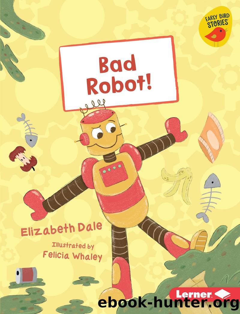 Bad Robot! by Elizabeth Dale