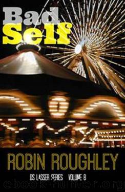 Bad Self: DS Lasser series volume eight (The DS Lasser series Book 8) by Robin Roughley