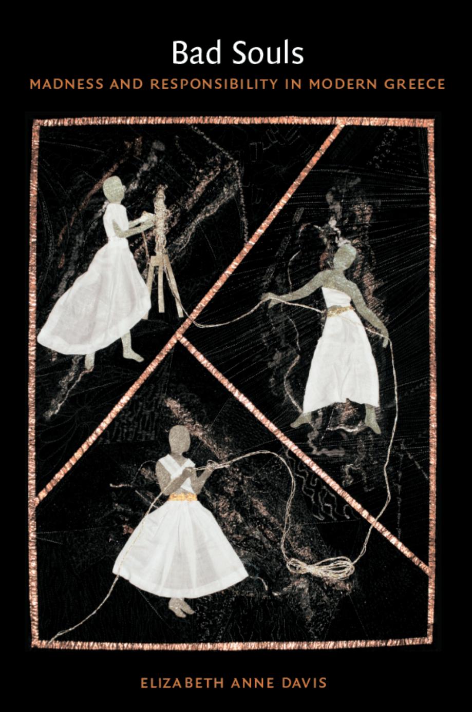 Bad Souls: Madness and Responsibility in Modern Greece by Elizabeth Anne Davis