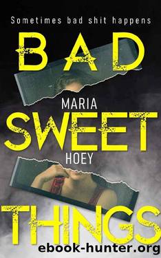 Bad Sweet Things : A fast paced and gripping Irish Crime Thriller by Maria Hoey