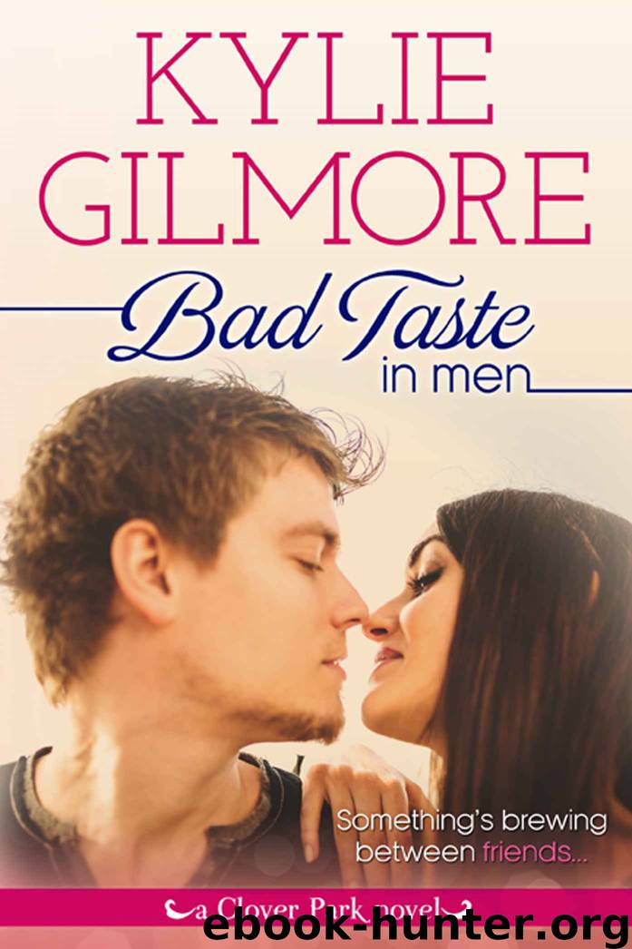 Bad Taste in Men (Clover Park, Book 3) Contemporary Romance (The Clover Park Series) by Kylie Gilmore