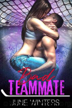 Bad Teammate: A Hockey Romance (Dallas Devils Book 3) by June Winters