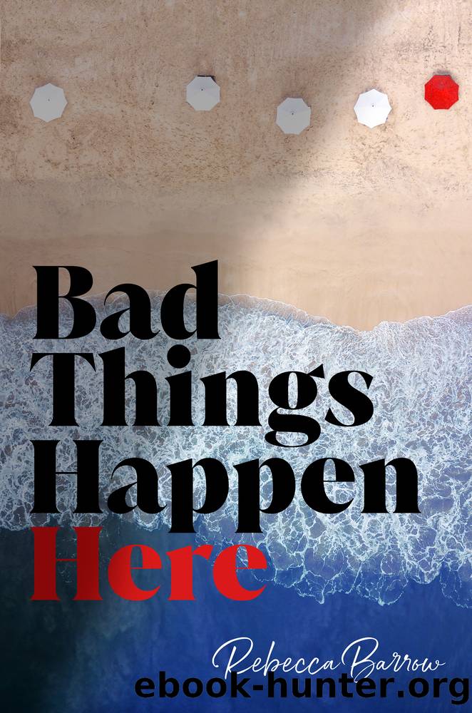 Bad Things Happen Here by Rebecca Barrow