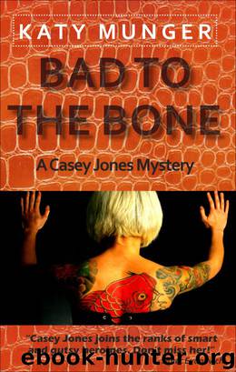 Bad To The Bone by Katy Munger