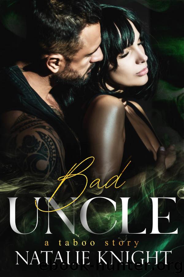 Bad Uncle: A Taboo Story by Natalie Knight