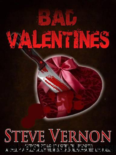Bad Valentines: three twisted love stories (Stories To SERIOUSLY Creep You Out Book 7) by Vernon Steve