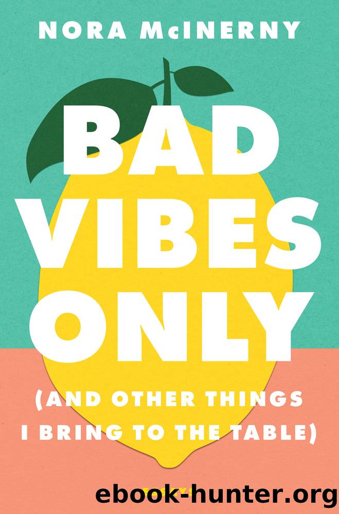 Bad Vibes Only by Nora McInerny