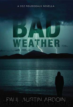 Bad Weather: A Dez Roubideaux Novella by Paul Austin Ardoin