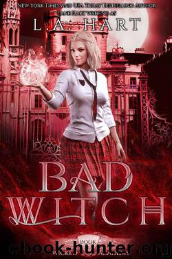 Bad Witch: A Paranormal Academy Reverse Harem Romance (Wicked Academy Book 1) by L.A. Hart & Lane Hart