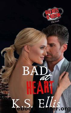 Bad at Heart (Bad Boys of Boston - The Irish Book 5) by K.S. Ellis