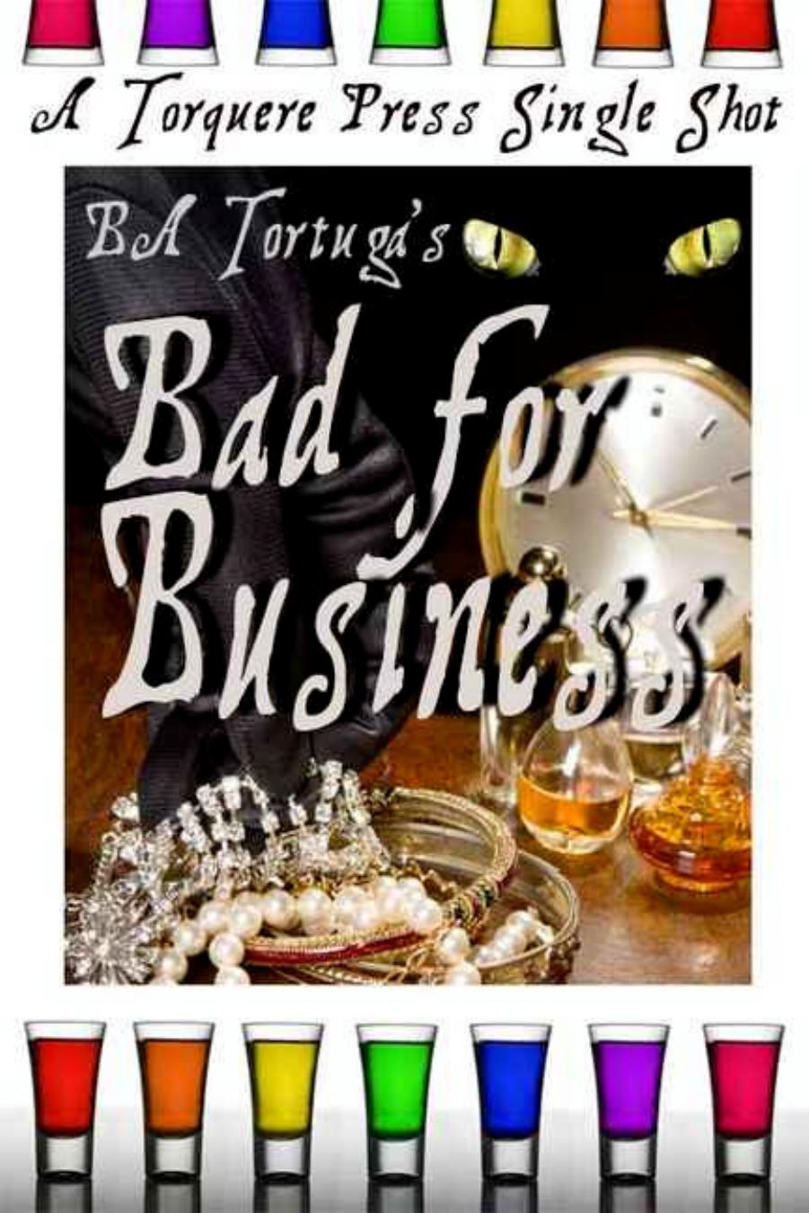 Bad for Business by B. A. Tortuga