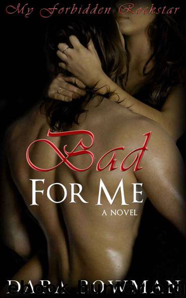 Bad for Me by Dara Bowman