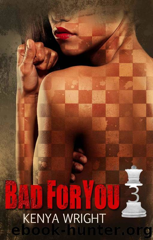Bad for You 3: The Final Play (Interracial Dark Erotic Adventure Romance) by Kenya Wright